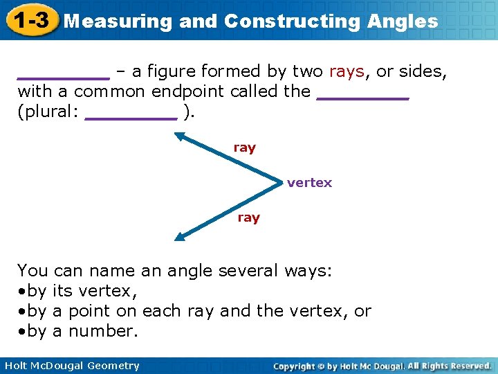 1 -3 Measuring and Constructing Angles _____ – a figure formed by two rays,