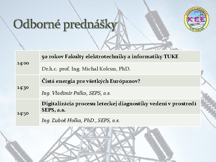 Odborné prednášky 14: 00 14: 30 14: 50 50 rokov Fakulty elektrotechniky a informatiky