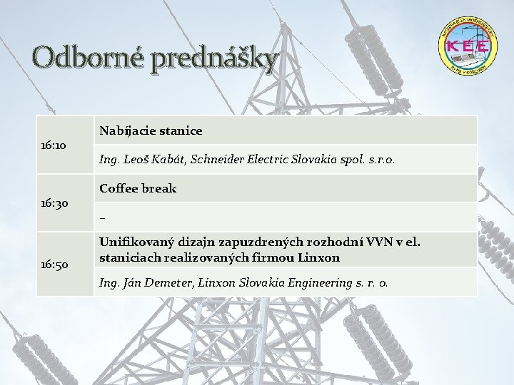 Odborné prednášky 16: 10 16: 30 16: 50 Nabíjacie stanice Ing. Leoš Kabát, Schneider