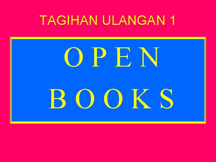 TAGIHAN ULANGAN 1 OPEN BOOKS 