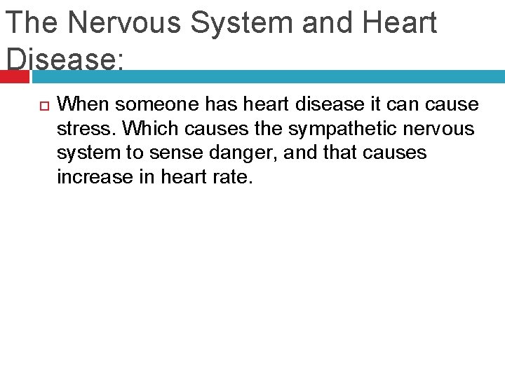The Nervous System and Heart Disease: When someone has heart disease it can cause