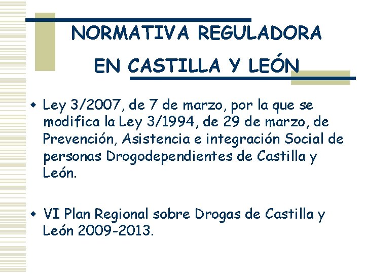 NORMATIVA REGULADORA EN CASTILLA Y LEÓN w Ley 3/2007, de 7 de marzo, por