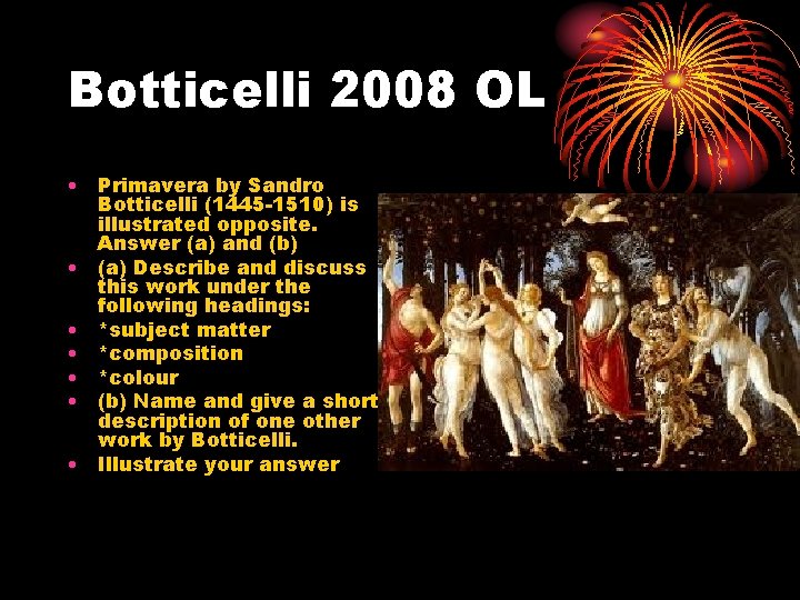 Botticelli 2008 OL • Primavera by Sandro Botticelli (1445 -1510) is illustrated opposite. Answer