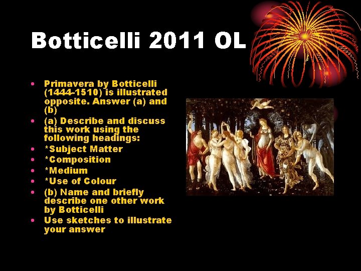 Botticelli 2011 OL • Primavera by Botticelli (1444 -1510) is illustrated opposite. Answer (a)