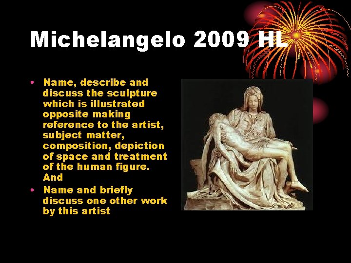 Michelangelo 2009 HL • Name, describe and discuss the sculpture which is illustrated opposite