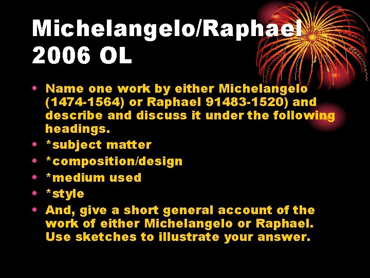 Michelangelo/Raphael 2006 OL • Name one work by either Michelangelo (1474 -1564) or Raphael