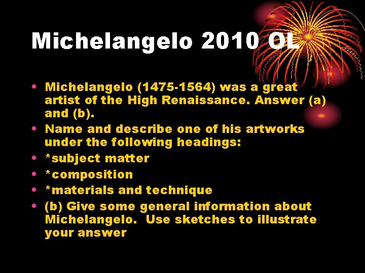 Michelangelo 2010 OL • Michelangelo (1475 -1564) was a great artist of the High