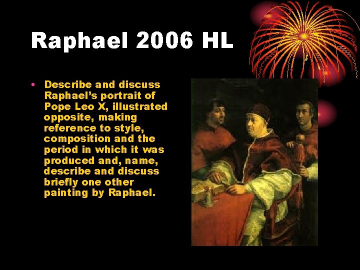 Raphael 2006 HL • Describe and discuss Raphael’s portrait of Pope Leo X, illustrated