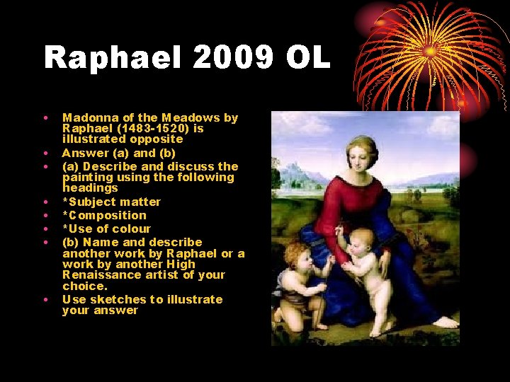 Raphael 2009 OL • • Madonna of the Meadows by Raphael (1483 -1520) is