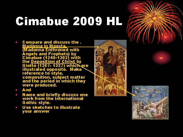 Cimabue 2009 HL • • Compare and discuss the. Madonna in Maesta, (Madonna Enthroned