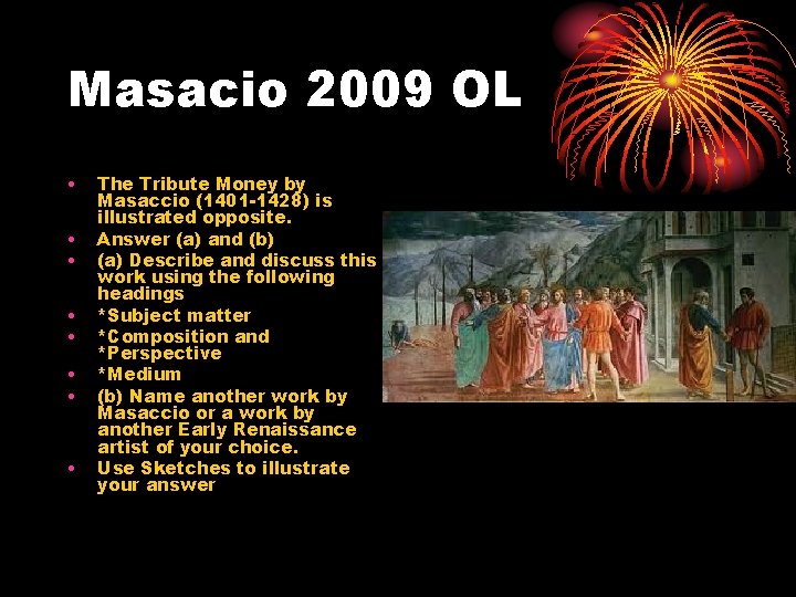 Masacio 2009 OL • • The Tribute Money by Masaccio (1401 -1428) is illustrated