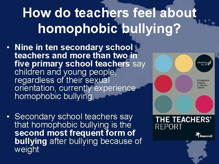 How do teachers feel about homophobic bullying? • Nine in ten secondary school teachers