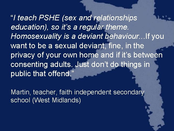 “I teach PSHE (sex and relationships education), so it’s a regular theme. Homosexuality is