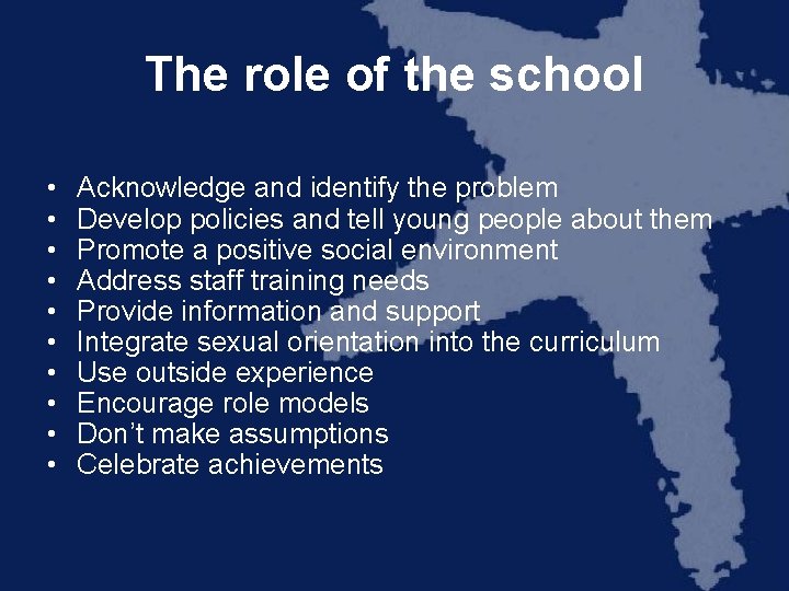 The role of the school • • • Acknowledge and identify the problem Develop