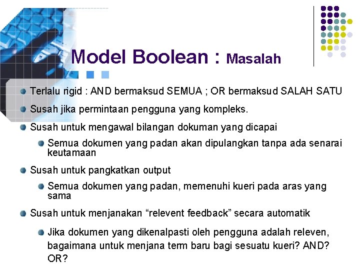 Model Boolean : Masalah Terlalu rigid : AND bermaksud SEMUA ; OR bermaksud SALAH