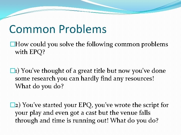 Common Problems �How could you solve the following common problems with EPQ? � 1)