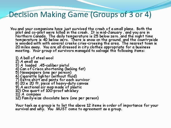 Decision Making Game (Groups of 3 or 4) You and your companions have just