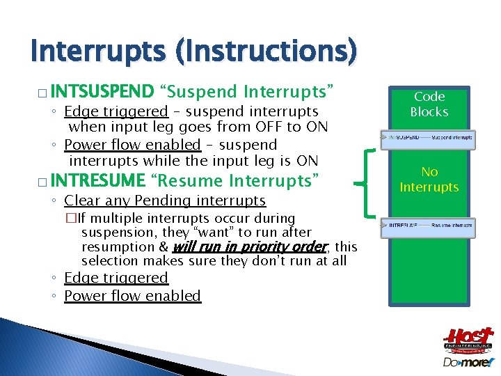 Interrupts (Instructions) � INTSUSPEND “Suspend Interrupts” ◦ Edge triggered – suspend interrupts when input
