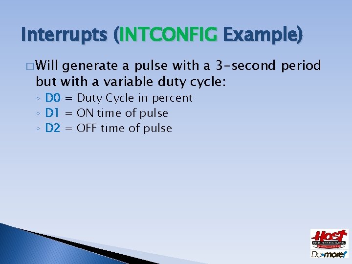Interrupts (INTCONFIG Example) � Will generate a pulse with a 3 -second period but