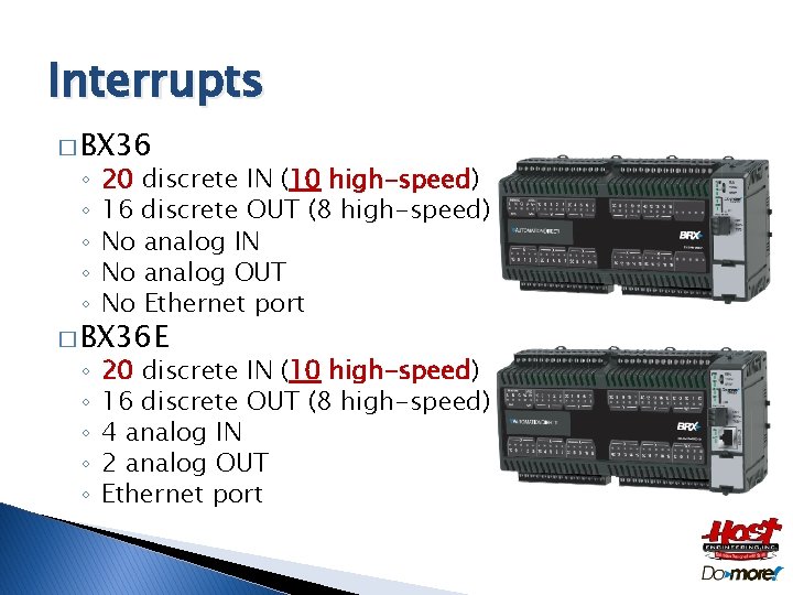 Interrupts � BX 36 ◦ ◦ ◦ 20 discrete IN (10 high-speed) 16 discrete