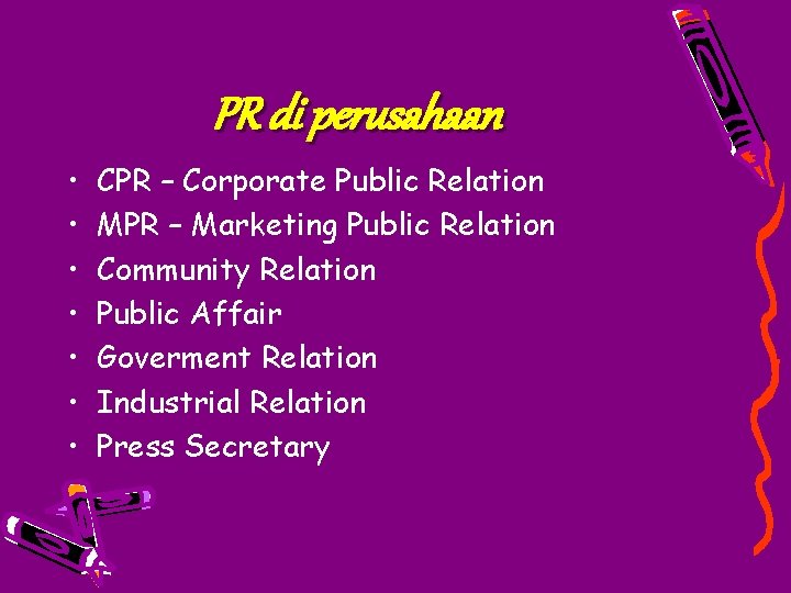 PR di perusahaan • • CPR – Corporate Public Relation MPR – Marketing Public