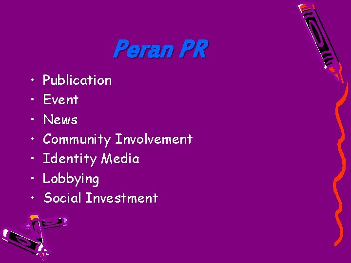 Peran PR • • Publication Event News Community Involvement Identity Media Lobbying Social Investment