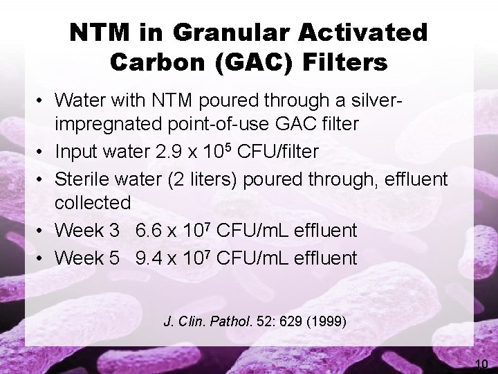 NTM in Granular Activated Carbon (GAC) Filters • Water with NTM poured through a