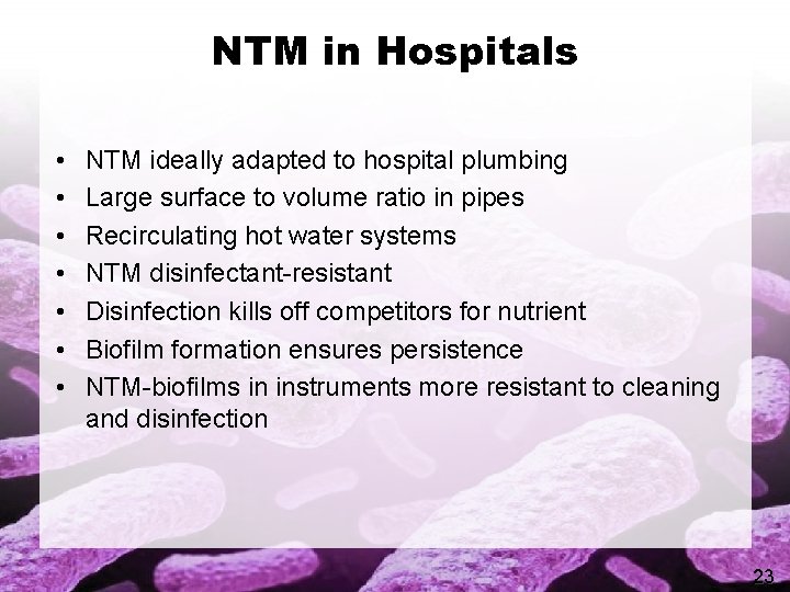 NTM in Hospitals • • NTM ideally adapted to hospital plumbing Large surface to