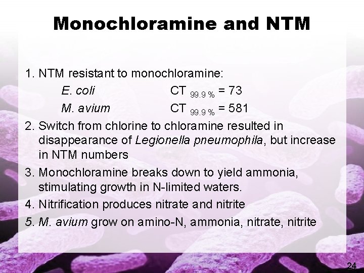 Monochloramine and NTM 1. NTM resistant to monochloramine: E. coli CT 99. 9 %