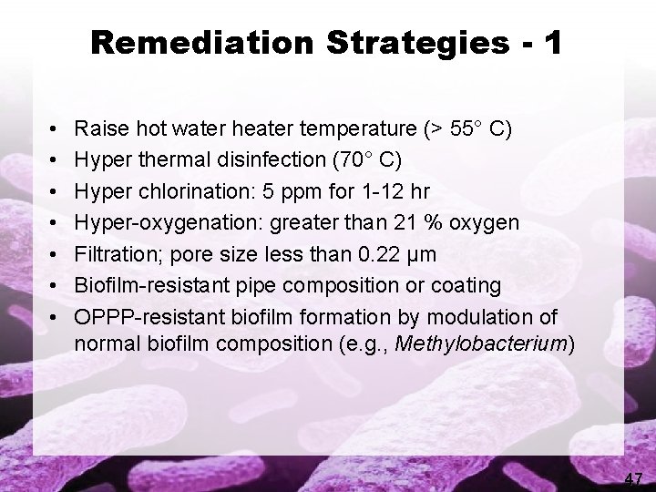 Remediation Strategies - 1 • • Raise hot water heater temperature (> 55° C)