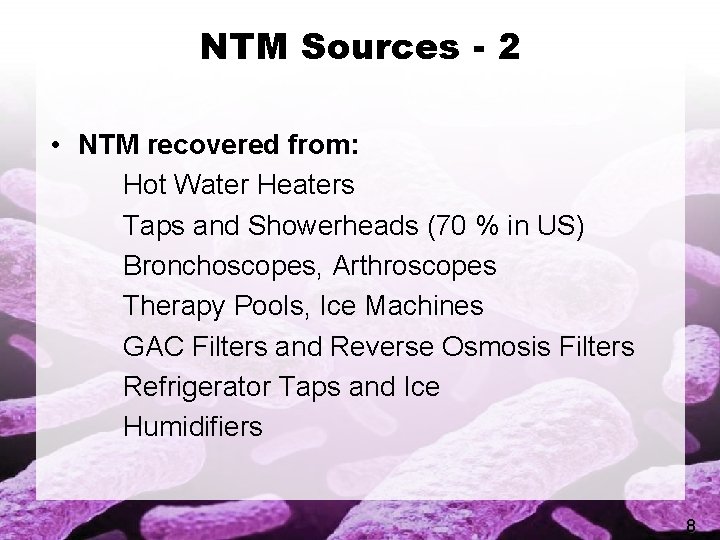 NTM Sources - 2 • NTM recovered from: Hot Water Heaters Taps and Showerheads