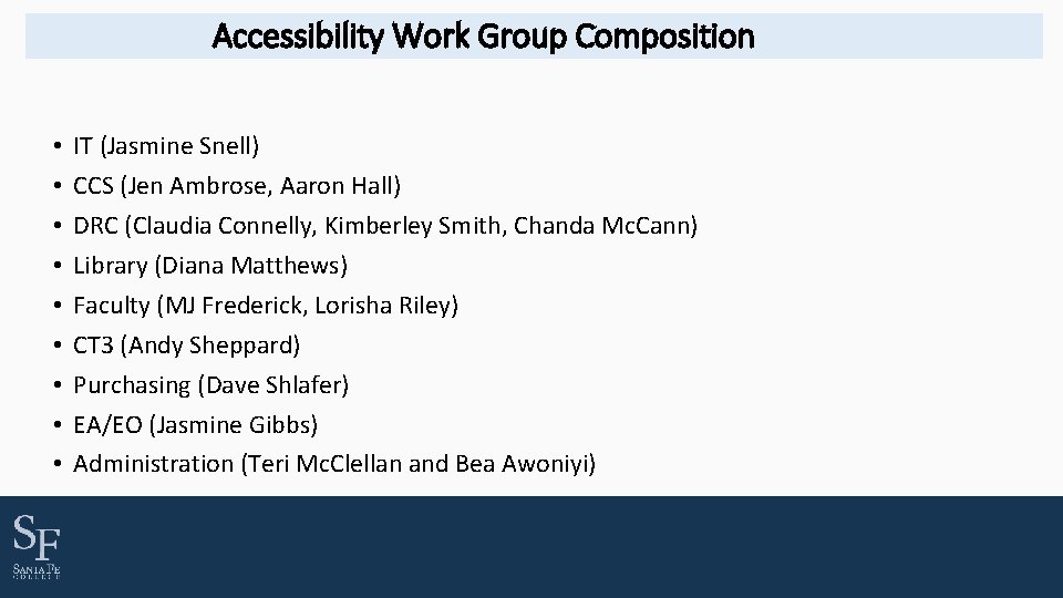 Accessibility Work Group Composition • • • IT (Jasmine Snell) CCS (Jen Ambrose, Aaron