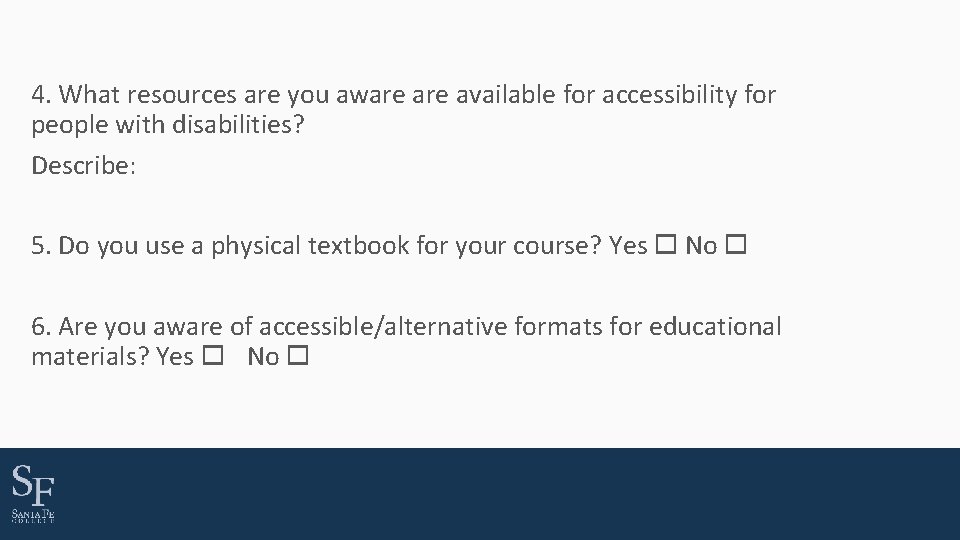 4. What resources are you aware available for accessibility for people with disabilities? Describe: