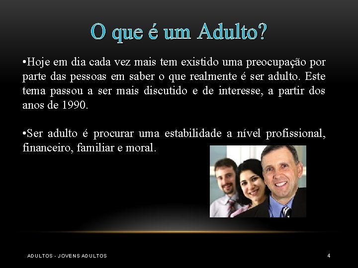 O que é um Adulto? • Hoje em dia cada vez mais tem existido O que é um Adulto? • Hoje em dia cada vez mais tem existido