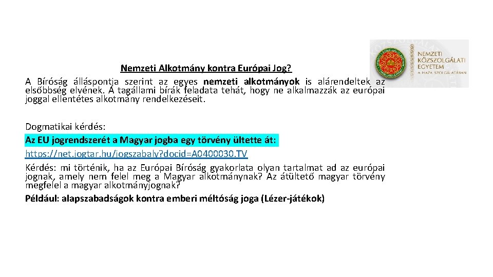 Nemzeti Alkotmány kontra Európai Jog? A Bíróság álláspontja szerint az egyes nemzeti alkotmányok is