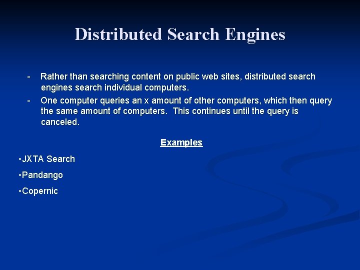 Distributed Search Engines - Rather than searching content on public web sites, distributed search