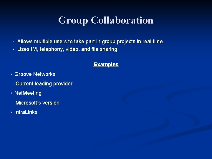 Group Collaboration - Allows multiple users to take part in group projects in real