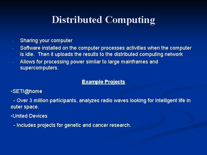 Distributed Computing - Sharing your computer Software installed on the computer processes activities when