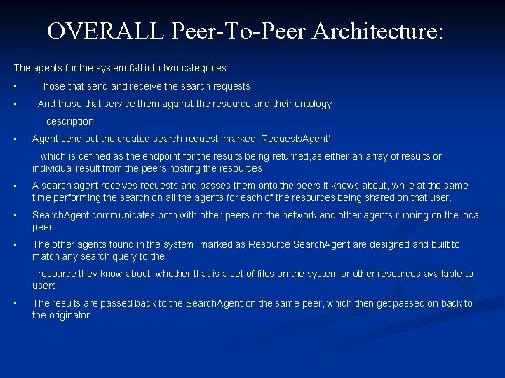 OVERALL Peer-To-Peer Architecture: The agents for the system fall into two categories. • Those