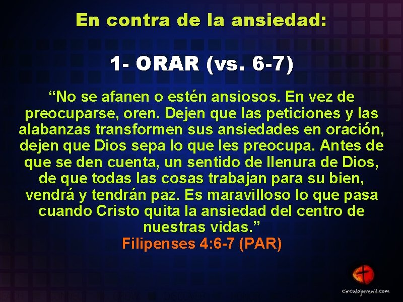 En contra de la ansiedad: 1 - ORAR (vs. 6 -7) “No se afanen