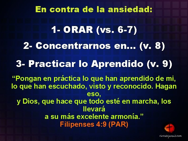 En contra de la ansiedad: 1 - ORAR (vs. 6 -7) 2 - Concentrarnos