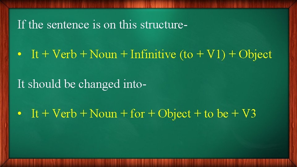 If the sentence is on this structure- • It + Verb + Noun +