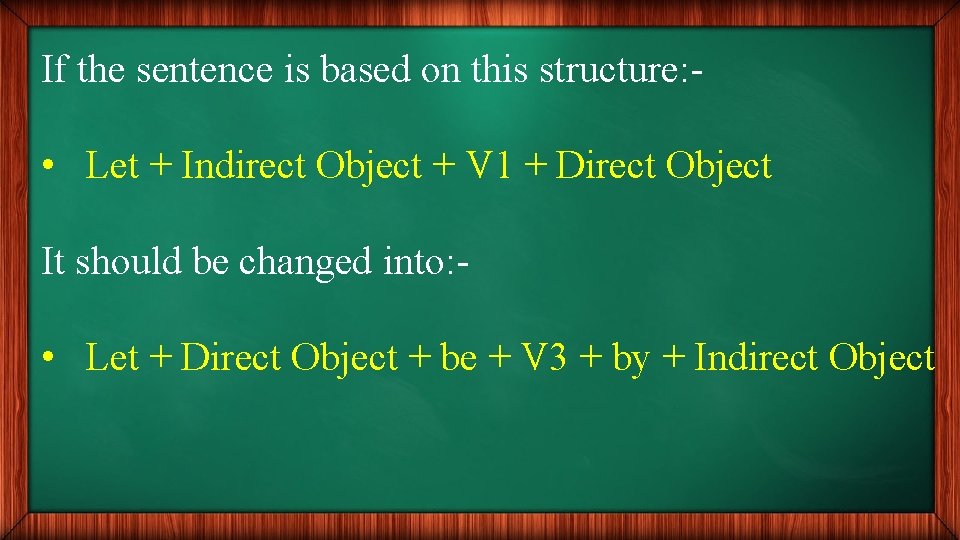 If the sentence is based on this structure: - • Let + Indirect Object