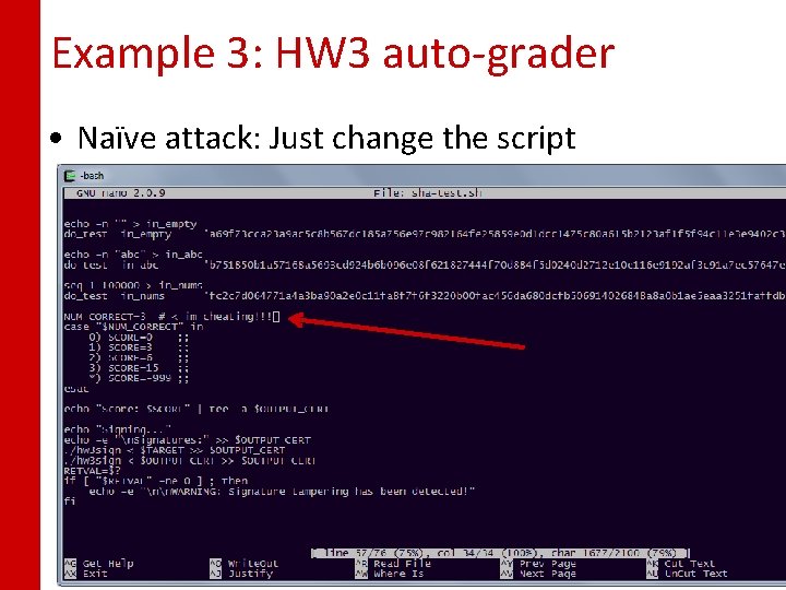 Example 3: HW 3 auto-grader • Naïve attack: Just change the script 10 