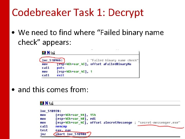 Codebreaker Task 1: Decrypt • We need to find where “Failed binary name check”