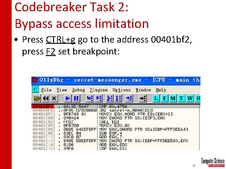 Codebreaker Task 2: Bypass access limitation • Press CTRL+g go to the address 00401
