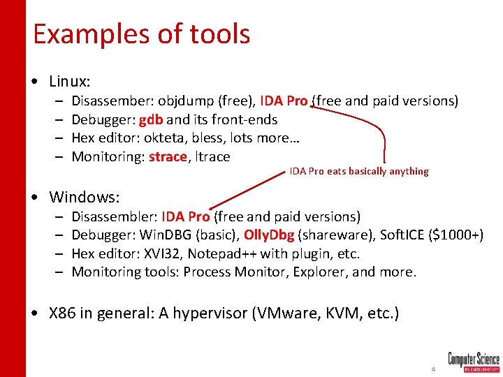 Examples of tools • Linux: – – Disassember: objdump (free), IDA Pro (free and