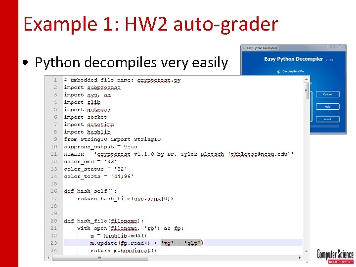 Example 1: HW 2 auto-grader • Python decompiles very easily 6 