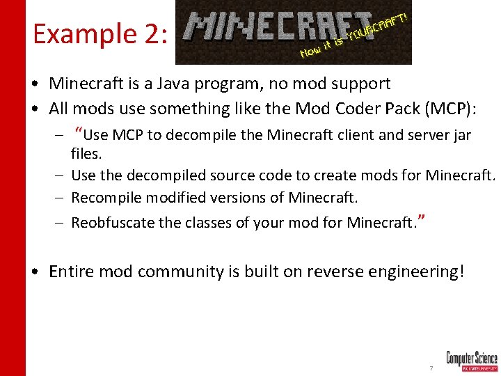 Example 2: Minecraft • Minecraft is a Java program, no mod support • All