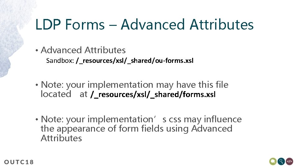LDP Forms – Advanced Attributes • Advanced Attributes Sandbox: /_resources/xsl/_shared/ou-forms. xsl • Note: your
